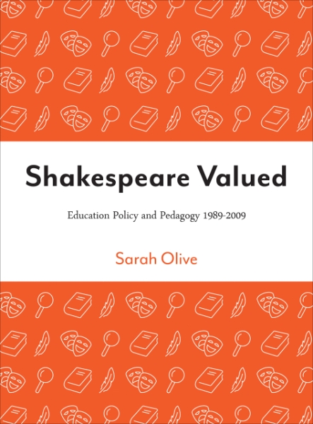 Shakespeare Valued: Education Policy and Pedagogy 1989-2009