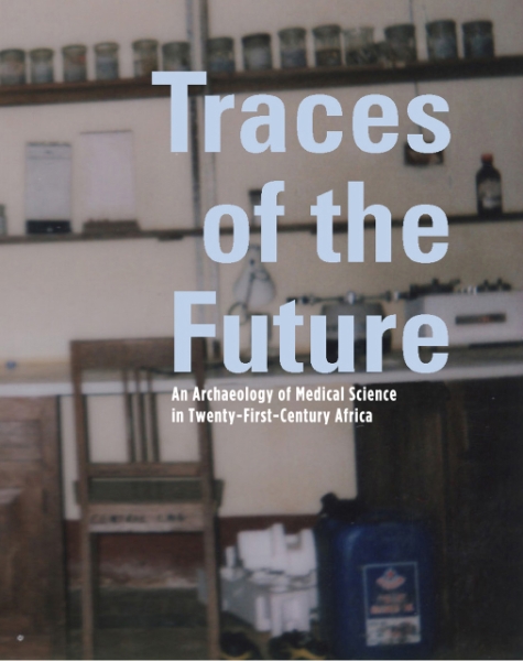 Traces of the Future: An Archaeology of Medical Science in Africa