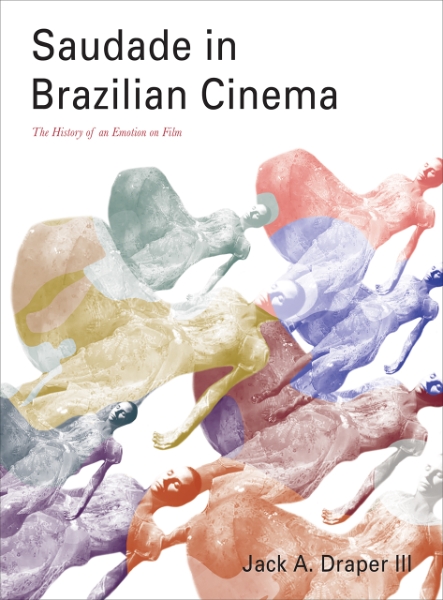 Saudade in Brazilian Cinema: The History of an Emotion on Film