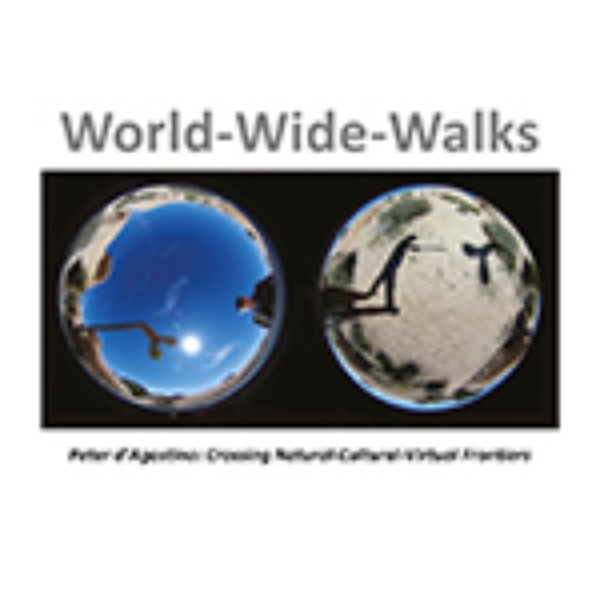 World-Wide-Walks: Peter d’Agostino: Crossing Natural-Cultural-Virtual Frontiers