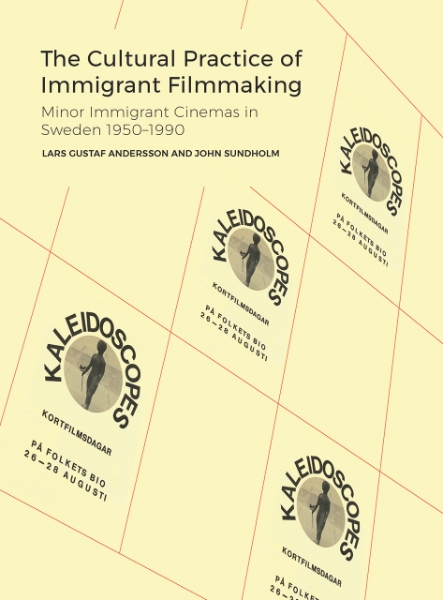 The Cultural Practice of Immigrant Filmmaking: The Conditions and Practices of Migrant Minor Cinemas in Sweden 1950-1990