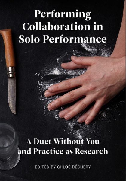 Performing Collaboration in Solo Performance: A Duet Without You and Practice as Research