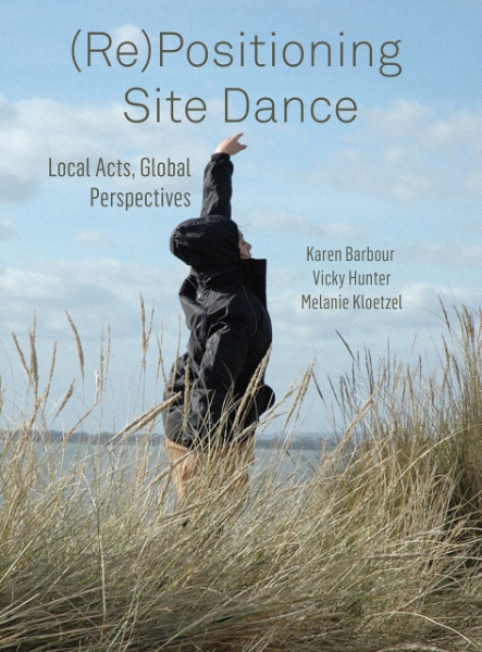 (Re)Positioning Site Dance: Local Acts, Global Perspectives
