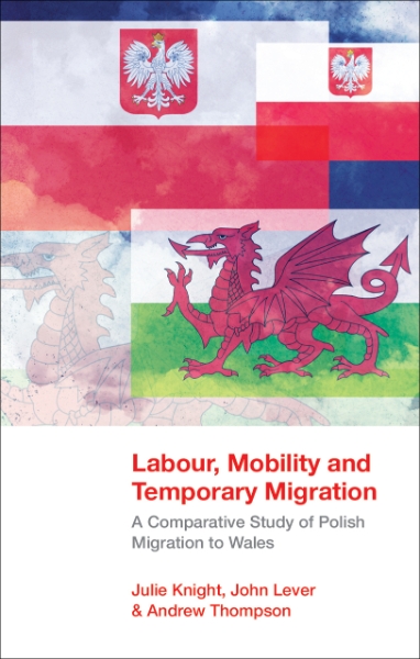 Labour, Mobility and Temporary Migration: A Comparative Study of Polish Migration to Wales