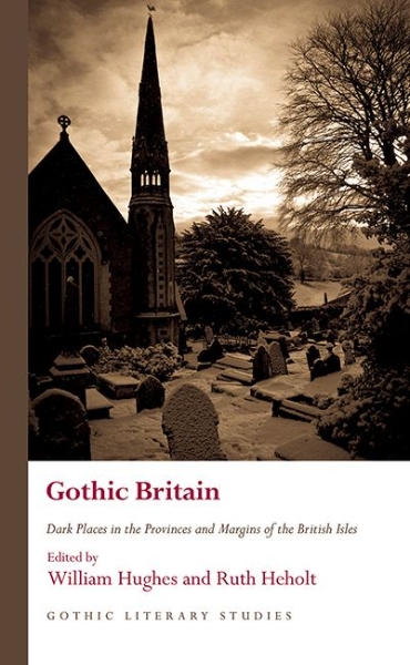 Gothic Britain: Dark Places in the Provinces and Margins of the British Isles
