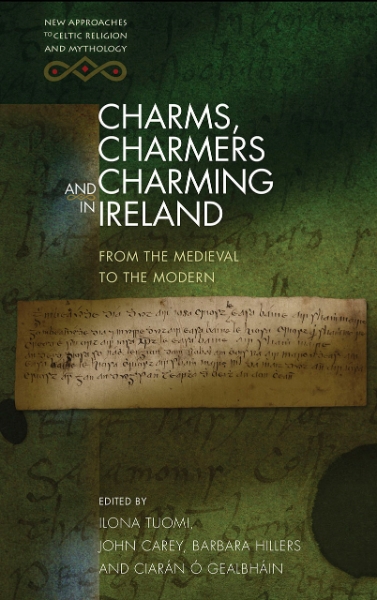 Charms, Charmers and Charming in Ireland: From the Medieval to the Modern