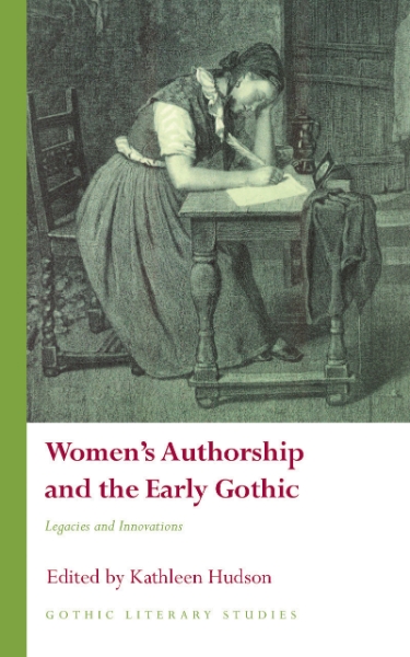 Women’s Authorship and the Early Gothic: Legacies and Innovations