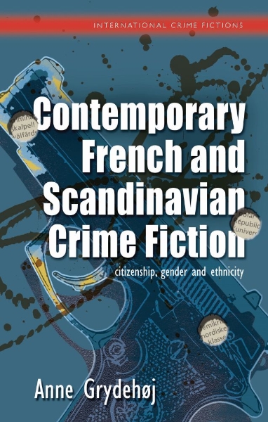 Contemporary French and Scandinavian Crime Fiction: Citizenship, Gender and Ethnicity