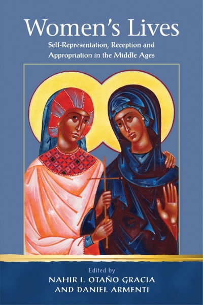 Women’s Lives: Self-Representation, Reception and Appropriation in the Middle Ages