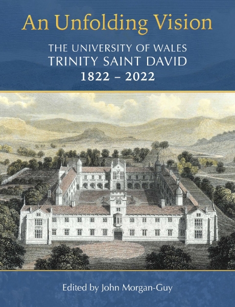 An Unfolding Vision: The University of Wales Trinity Saint David 1822–2022