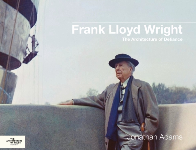 Frank Lloyd Wright and the Requisites of Genius: Father of Modern Architecture, Son of Wales