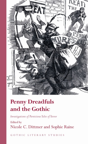 Penny Dreadfuls and the Gothic: Investigations of Pernicious Tales of Terror
