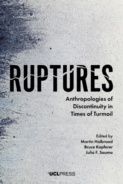 Ruptures: Anthropologies of Discontinuity in Times of Turmoil