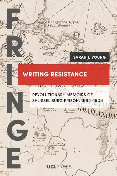 Writing Resistance: Revolutionary Memoirs of Shlissel´burg Prison, 1884-1906