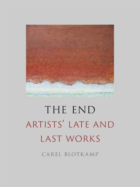 The End: Artists’ Late and Last Works