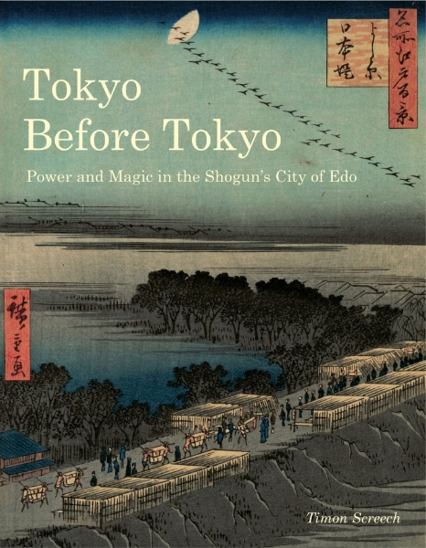 Tokyo Before Tokyo: Power and Magic in the Shogun’s City of Edo
