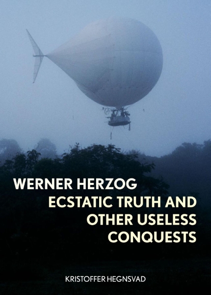 Werner Herzog: Ecstatic Truth and Other Useless Conquests