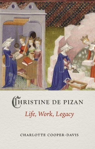 Christine de Pizan: Life, Work, Legacy