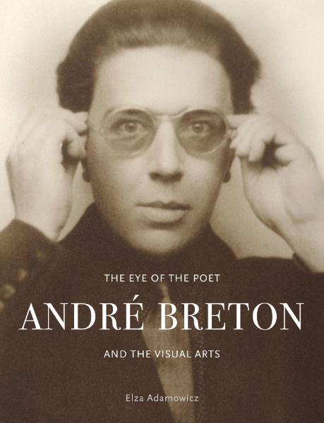 The Eye of the Poet: André Breton and the Visual Arts