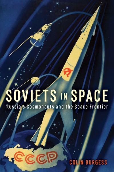 Soviets in Space: Russia’s Cosmonauts and the Space Frontier