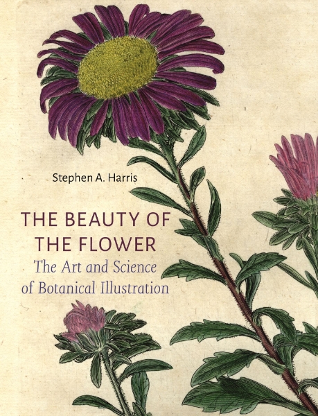 The Beauty of the Flower: The Art and Science of Botanical Illustration