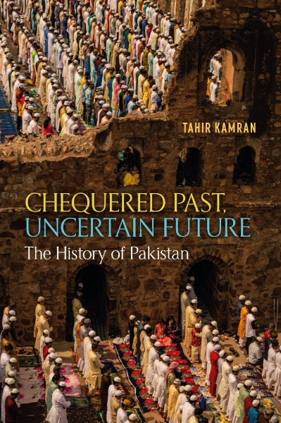 Chequered Past, Uncertain Future: The History of Pakistan