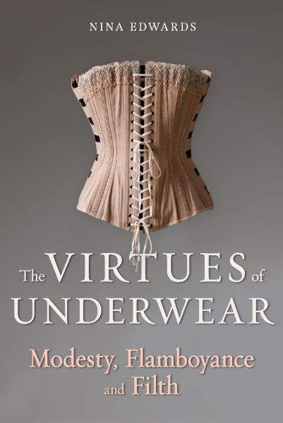 The Virtues of Underwear: Modesty, Flamboyance and Filth