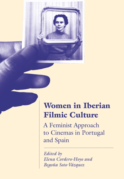 Women in Iberian Filmic Culture: A Feminist Approach to Cinemas in Portugal and Spain