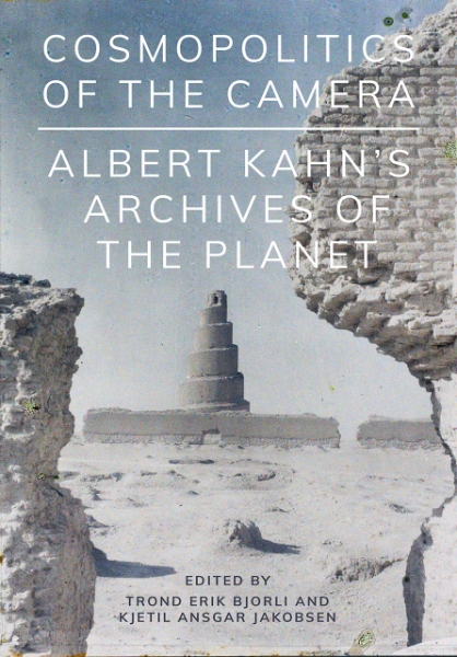 Cosmopolitics of the Camera: Albert Kahn’s Archives of the Planet