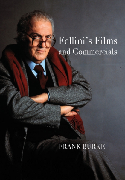 Fellini’s Films and Commercials: From Postwar to Postmodern