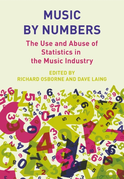 Music by Numbers: The Use and Abuse of Statistics in the Music Industry