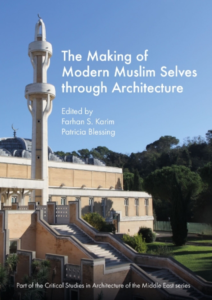 The Making of Modern Muslim Selves through Architecture