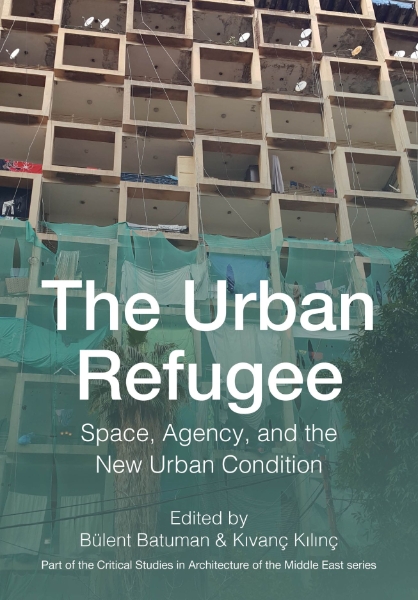 The Urban Refugee: Space, Agency, and the New Urban Condition