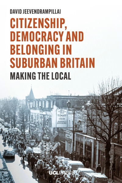 Citizenship, Democracy and Belonging in Suburban Britain: Making the Local