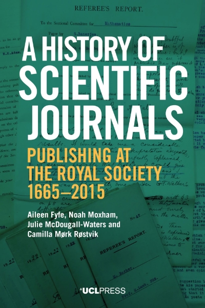A History of Scientific Journals: Publishing at the Royal Society, 1665–2015