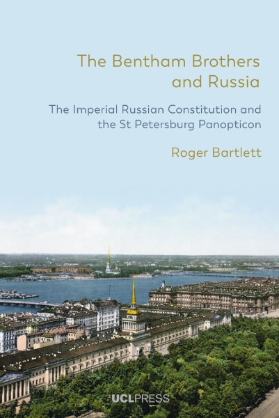 The Bentham Brothers and Russia: The Imperial Russian Constitution and the St Petersburg Panopticon