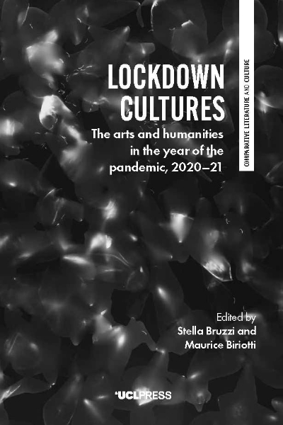 Lockdown Cultures: The Arts and Humanities in the Year of the Pandemic, 2020–21