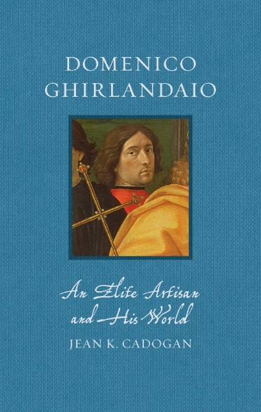 Domenico Ghirlandaio: An Elite Artisan and His World