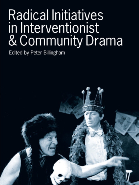Radical Initiatives in Interventionist & Community Drama