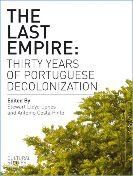 The Last Empire: Thirty Years of Portuguese Decolonization