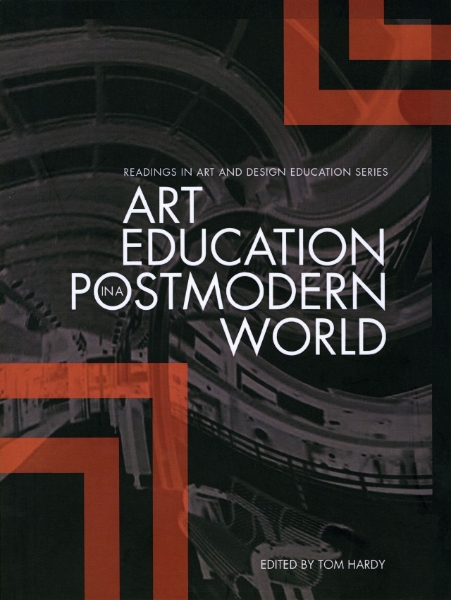 Art Education in a Postmodern World: Collected Essays