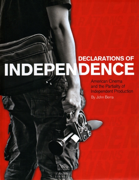 Declarations of Independence: American Cinema and the Partiality of Independent Production