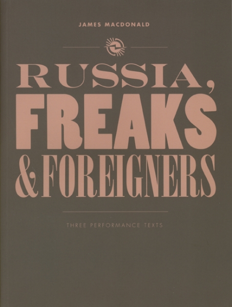 Russia, Freaks and Foreigners: Three Performance Texts