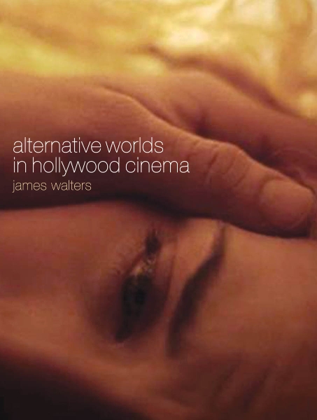 Alternative Worlds in Hollywood Cinema