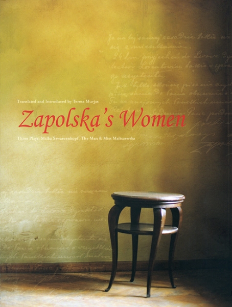 Zapolska’s Women: Three Plays: Malka Szwarcenkopf, The Man, and Miss Maliczewska