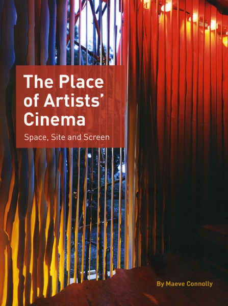 The Place of Artists’ Cinema: Space, Site, and Screen
