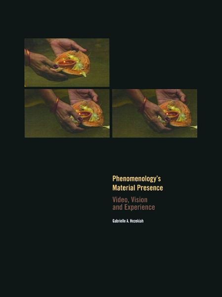 Phenomenology’s Material Presence: Video, Vision and Experience