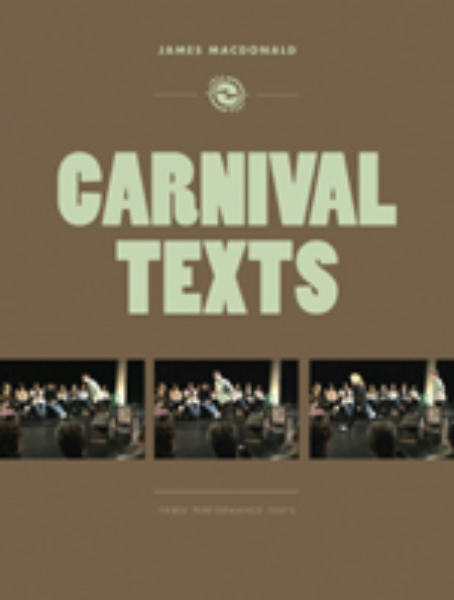 Carnival Texts: Three Plays for Ensemble Performance