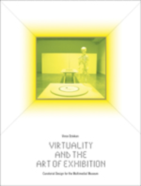 Virtuality and the Art of Exhibition: Curatorial Design for the Multimedial Museum