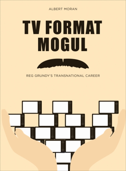 TV Format Mogul: Reg Grundy’s Transnational Career